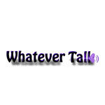 Whatever Talk thumbnail